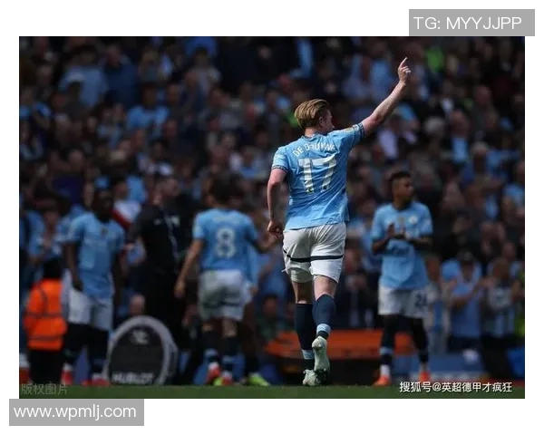 德布劳内精彩助攻助力曼城再创辉煌展现球队默契配合与战术智慧